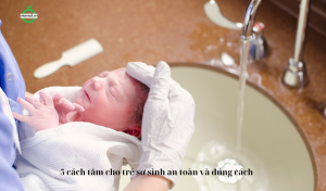 5 cách tắm cho trẻ sơ sinh an toàn và đúng cách