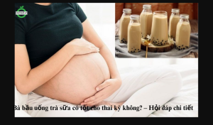 Bà bầu uống trà sữa có tốt cho thai kỳ không? – Hỏi đáp chi tiết